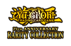 YGO 25th Anniversary Rarity Collection