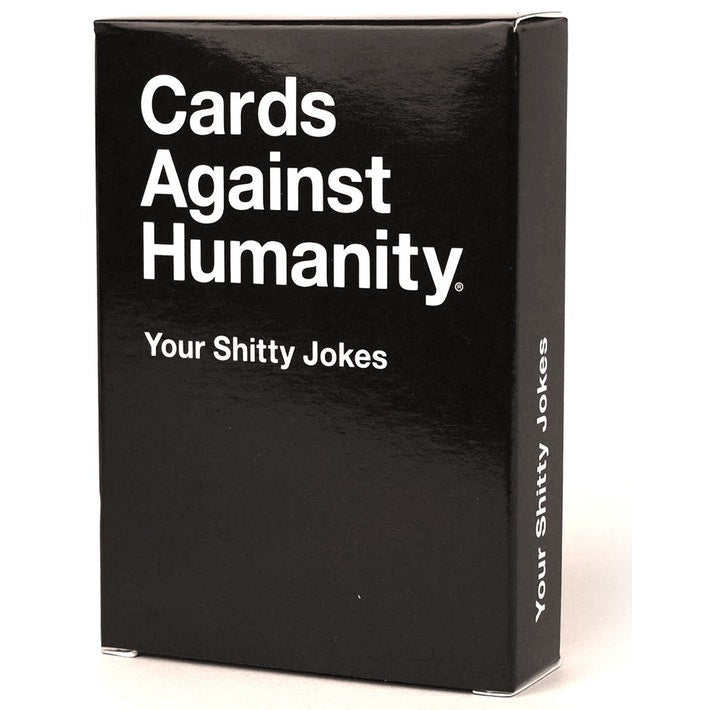 Cards Against Humanity Your Shitty Jokes