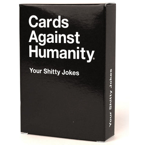 Cards Against Humanity Your Shitty Jokes