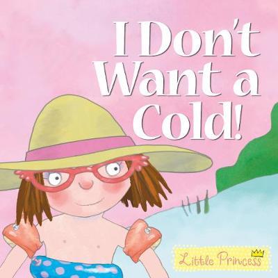 Little Princess - I Dont Want a Cold!