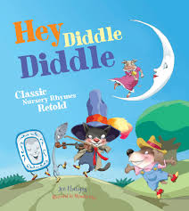 Hey diddle diddle - classic nursery rhymes retold